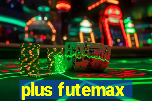 plus futemax